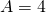 A={4}