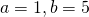 a=1,b=5