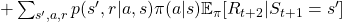 +\sum_{ s', a, r}{p(s', r|a, s)\pi(a|s)} \mathbb{E}_{\pi} [R_{t+2}  |S_{t+1}= s']