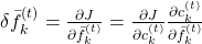 \delta \bar{f}_{k}^{(t)}=\frac{\partial J}{ \partial \bar{f}_{k}^{(t)}} =\frac{\partial J}{\partial c_{k}^{(t)}} \frac{\partial c_{k}^{(t)}}{ \partial \bar{f}_{k}^{(t)}}