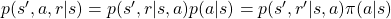 p(s', a, r |s) = p(s', r | s, a)p(a|s)=p(s', r' | s, a)\pi(a|s)