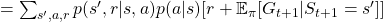 =\sum_{ s', a, r}{ p(s', r | s, a)p(a|s)} [r + \mathbb{E}_{\pi} [G_{t+1} |S_{t+1} =  s'] ]