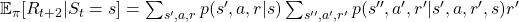 \mathbb{E}_{\pi} [R_{t + 2}  | S_t =s]=\sum_{ s', a, r}{p(s', a, r|s)} \sum_{s'', a', r'}{p(s'', a', r'| s', a, r', s)r'}