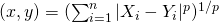 (x,y)= (\sum_{i=1}^{n}{|X_{i} - Y_{i}|^{p}})^{1/p}