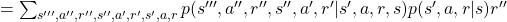 =\sum_{s''', a'', r'', s'', a', r', s', a, r}{p(s''', a'', r'', s'', a', r'| s', a, r, s)p(s', a, r|s)r''}