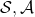 \mathcal{S}, \mathcal{A}