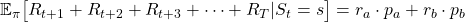 \mathbb{E}_{\pi}\bigl[R_{t+1} + R_{t+2} +  R_{t+3} + \cdots + R_T | S_t = s \bigr] = r_a \cdot p_a + r_b \cdot p_b