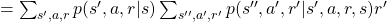 =\sum_{ s', a, r}{p(s', a, r|s)} \sum_{s'', a', r'}{p(s'', a', r'| s', a, r, s)r'}