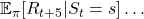 \mathbb{E}_{\pi} [R_{t + 5}  | S_t =s]\dots