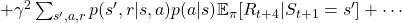 +\gamma^2 \sum_{ s', a, r}{ p(s', r | s, a)p(a|s)} \mathbb{E}_{\pi} [ R_{t+4}|S_{t+1} =  s'] + \cdots