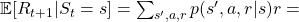 \mathbb{E} [R_{t+1} | S_t =s] = \sum_{s', a, r}{p(s', a, r|s)r} =