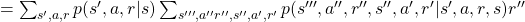 =\sum_{ s', a, r}{p(s', a, r|s)} \sum_{s''', a'' r'', s'', a', r'}{p(s''', a'', r'', s'', a', r'| s', a, r, s)r''}