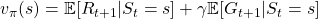 v_{\pi}(s) =\mathbb{E} [R_{t+1} | S_t =s] + \gamma \mathbb{E} [G_{t+1} | S_t =s]