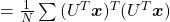 =\frac{1}{N}\sum{(U^T\boldsymbol{x})^T(U^T\boldsymbol{x})}