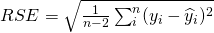 RSE = \sqrt{\frac{1}{n-2}\sum_i^n(y_i-\widehat y_i)^2}