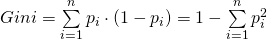 Gini = \sum \limits_{i = 1}^n  p_{i} \cdot (1 - p_{i}) = 1 - \sum \limits_{i = 1}^n  p_{i}^2