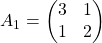 A_1 =\begin{pmatrix} 3 & 1 \\ 1 & 2 \end{pmatrix}