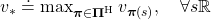 v_{\ast} \doteq \max_{\boldsymbol{\pi}\in \boldsymbol{\Pi}^{\text{H}}}{v_{\boldsymbol{\pi}(s)}}, \quad \forall s \mathbb{R}