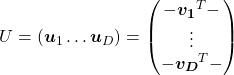 U = (\boldsymbol{u}_1 \dots \boldsymbol{u}_D) = \begin{pmatrix} -\boldsymbol{v_1}^{T}- \\ \vdots \\ -\boldsymbol{v_D}^{T}- \end{pmatrix}