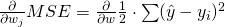 \frac{\partial}{\partial w_j}MSE = \frac{\partial}{\partial w} \frac{1}{2} \cdot \sum(\^y - y_i)^2