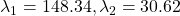 \lambda_1=148.34, \lambda_2 = 30.62