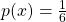 p(x) = \frac{1}{6}