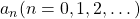 a_n (n=0, 1, 2, …)