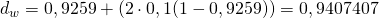 d_w = 0,9259 + (2 \cdot 0,1 (1 - 0,9259)) = 0,9407407