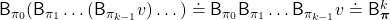 \mathsf{B}_{\pi_0}(\mathsf{B}_{\pi_1}\dots (\mathsf{B}_{\pi_{k-1}} v)\dots) \doteq \mathsf{B}_{\pi_0}\mathsf{B}_{\pi_1} \dots \mathsf{B}_{\pi_{k-1}} v \doteq \mathsf{B}^k_{\boldsymbol{\pi}}