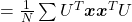 =\frac{1}{N}\sum{U^T\boldsymbol{x}\boldsymbol{x}^TU}