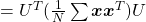 =U^T(\frac{1}{N}\sum{\boldsymbol{x}\boldsymbol{x}^T})U