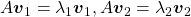 A\boldsymbol{v}_1 = \lambda_1 \boldsymbol{v}_1, A\boldsymbol{v}_2 = \lambda_2 \boldsymbol{v}_2