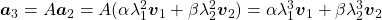 \boldsymbol{a}_3 = A\boldsymbol{a}_2 = A (\alpha\lambda _{1}^{2} \boldsymbol{v}_1 + \beta \lambda_{2}^{2} \boldsymbol{v}_2) = \alpha\lambda _{1}^{3} \boldsymbol{v}_1 + \beta \lambda_{2}^{3} \boldsymbol{v}_2