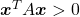 \boldsymbol{x}^T A \boldsymbol{x} > 0