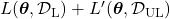 L(\boldsymbol{\theta}, \mathcal{D}_{\text{L}}) + L'(\boldsymbol{\theta}, \mathcal{D}_{\text{UL}})