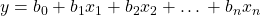 y=b_0+b_1x_1+b_2x_2+…+b_nx_n